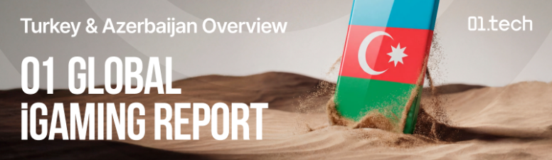 01 Global iGaming Report: общий обзор рынка Турции и Азербайджана