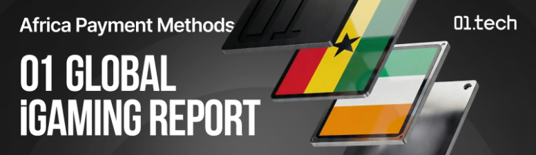 01 Global iGaming Report: платежная инфраструктура iGaming-рынков Африки