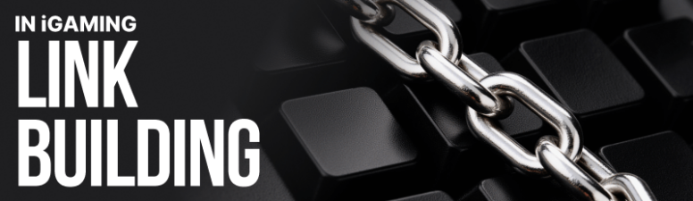 Линкбилдинг в iGaming SEO: учимся размещать бэклинки